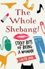 Image for The Whole Shebang : Sticky bits of being a woman