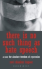 Image for There Is No Such Thing As Hate Speech : A Case For Absolute Freedom Of Expression