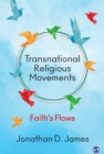 Image for Transnational religious movements: faith&#39;s flows