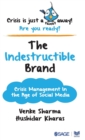 Image for The indestructible brand  : crisis management in the age of social media