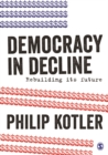 Image for Democracy in Decline : Rebuilding its Future