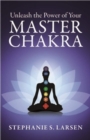 Image for Unleash the power of your master chakra
