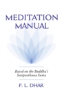 Image for Meditation Manual : Based on the Buddha&#39;s Satipatthana Sutta