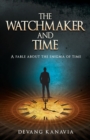 Image for The Watchmaker and Time : A Fable About the Enigma of Time
