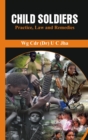 Image for Child Soldiers : Practice, Law and Remedies