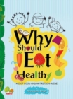 Image for Why Should I Eat Healthy : A-Z of Food and Nutrition Guide