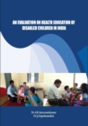 Image for An Evaluation on Health Education of Disabled Children in India