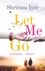Image for Let Me Go: To Friendship... With Love