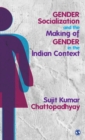 Image for Gender Socialization and the Making of Gender in the Indian Context