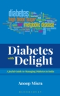 Image for Diabetes with delight: a joyful guide to managing diabetes in India