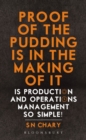 Image for Proof of The Pudding Is In The Making Of It : Is Production and Operations Management So Simple!