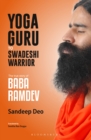Image for Yoga Guru to Swadeshi Warrior: The True Story of Baba Ramdev