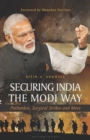 Image for Securing India The Modi Way : Pathankot, Surgical Strikes and More