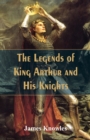 Image for The Legends Of King Arthur And His Knights