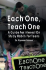 Image for Each one, teach one : A guide for interest on study habits for teens