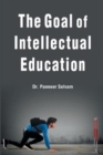 Image for The goal of intellectual education