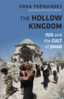 Image for Hollow Kingdom: ISIS and the Cult of Jihad