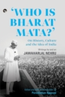 Image for Who Is Bharat Mata? On History, Culture and the Idea of India
