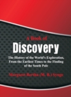Image for A Book of Discovery : : The History of the World&#39;s Exploration, From the Earliest Times to the Finding of the South Pole