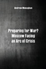 Image for Preparing for War? : Moscow Facing an Arc of Crisis