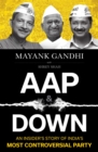 Image for AAP and Down: The Rise and Fall of the Aam Aadmi Party