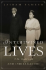 Image for Intertwined Lives: P.N. Haksar &amp; Indira Gandhi