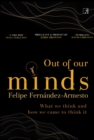 Image for Out of Our Minds: A History of What We Think and How We Think It
