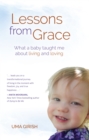 Image for Lessons from Grace: what a baby taught me about living and loving