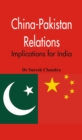 Image for China-Pakistan Relations: Implications for India.