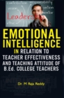 Image for EMOTIONAL INTELLIGENCE IN RELATION TO TEACHER EFFECTIVENESS AND TEACHING ATTITUDE OF B.Ed. COLLEGE TEACHERS