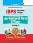 Image for Ibps (Specialist Officer) Agricultural Field Officer (Scale-I) Preliminary &amp; Main Exams Guide
