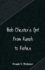 Image for Bob Chester&#39;s Grit : From Ranch to Riches