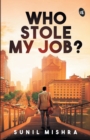 Image for Who Stole My Job?