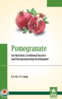 Image for Pomegranate for Nutrition, Livelihood Security and Entrepreneurship Development