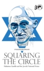 Image for Squaring the Circle : Mahatma Gandhi and the Jewish National Home