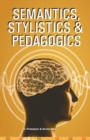 Image for Semantics, Stylistics &amp; Pedagogics