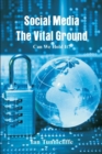 Image for Social Media - The Vital Ground : Can We Hold It