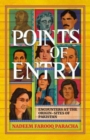 Image for Points of Entry : Encounters at the Origin-Sites of Pakistan