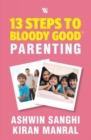 Image for 13 Steps to Bloody Good Parenting