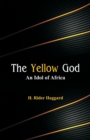 Image for The Yellow God : An Idol of Africa