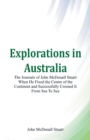 Image for Explorations in Australia The Journals of John McDouall Stuart When He Fixed The Centre Of The Continent And Successfully Crossed It From Sea To Sea