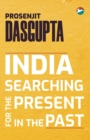 Image for India - Searching for the Present in the Past