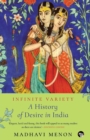 Image for Infinite variety  : a history of desire in India