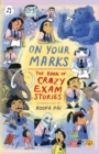 Image for On Your Marks : The Book of Crazy Exam Stories