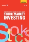 Image for Everything You Wanted to Know About Investing in Stock Marketrevised and Updated
