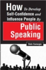 Image for How to Develop Self-Confidence and Influence People by Public Speaking