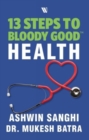 Image for 13 Steps to Bloody Good Health