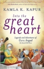 Image for Into the Great Heart Legends and Adventures of Guru Angad the Second Sikh Guru