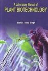Image for A Laboratory Manual Of Plant Biotechnology