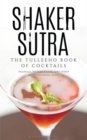 Image for Shaker Sutra : The Tulleeho Book of Cocktails